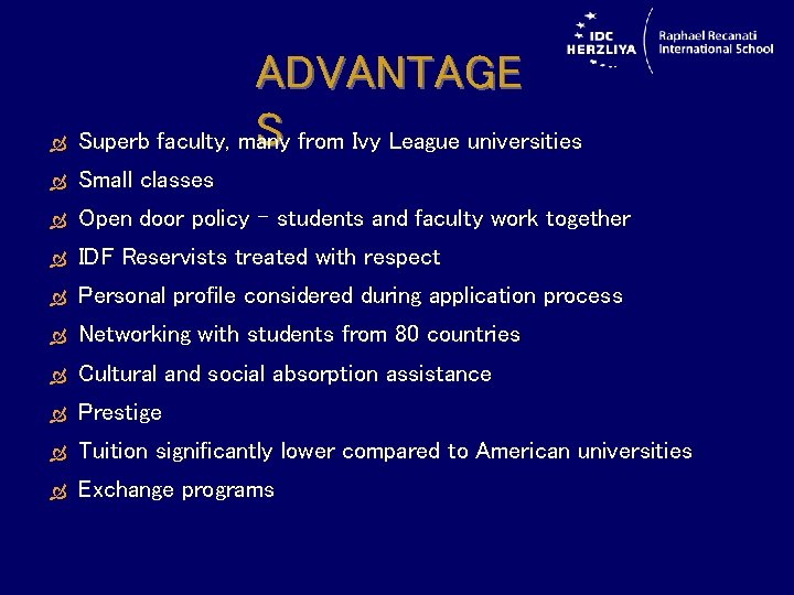  ADVANTAGE S from Ivy League universities Superb faculty, many Small classes Open door