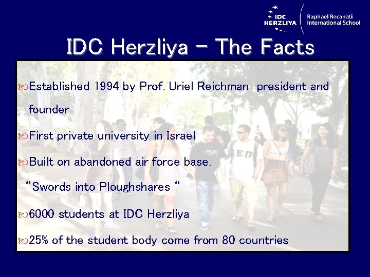 IDC Herzliya – The Facts Established 1994 by Prof. Uriel Reichman president and founder