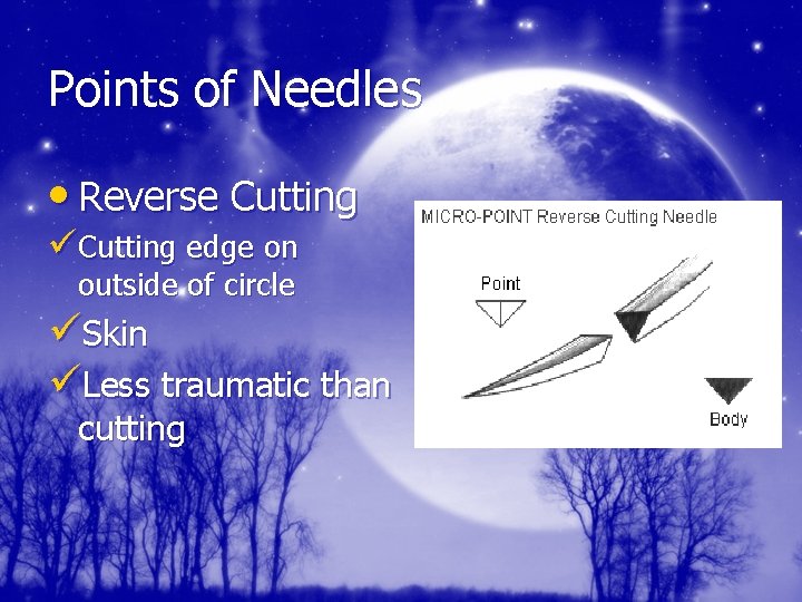 Points of Needles • Reverse Cutting üCutting edge on outside of circle üSkin üLess
