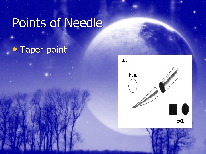 Points of Needle • Taper point 