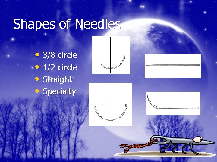 Shapes of Needles • 3/8 circle • 1/2 circle • Straight • Specialty 