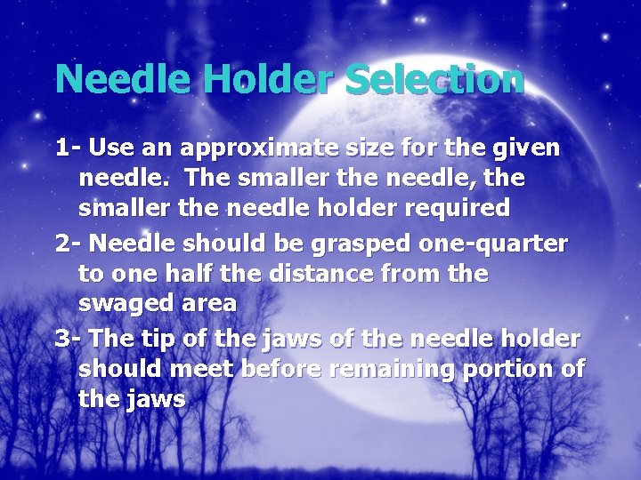 Needle Holder Selection 1 - Use an approximate size for the given needle. The