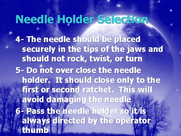 Needle Holder Selection 4 - The needle should be placed securely in the tips