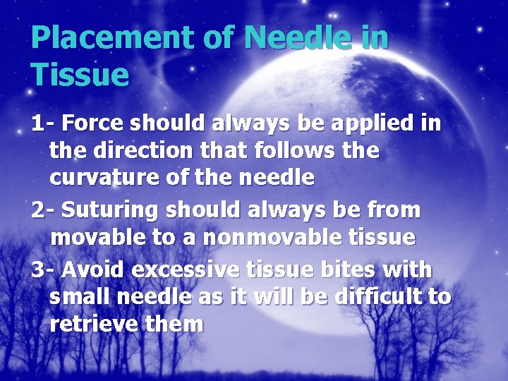 Placement of Needle in Tissue 1 - Force should always be applied in the