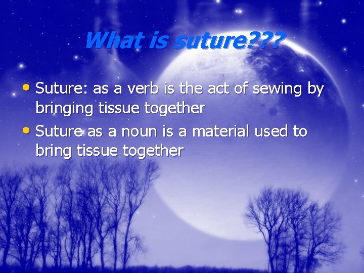 What is suture? ? ? • Suture: as a verb is the act of