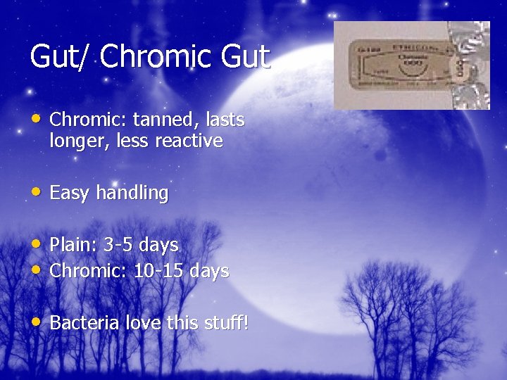 Gut/ Chromic Gut • Chromic: tanned, lasts longer, less reactive • Easy handling •
