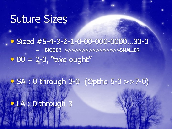 Suture Sizes • Sized #5 -4 -3 -2 -1 -0 -00 -0000… 30 -0
