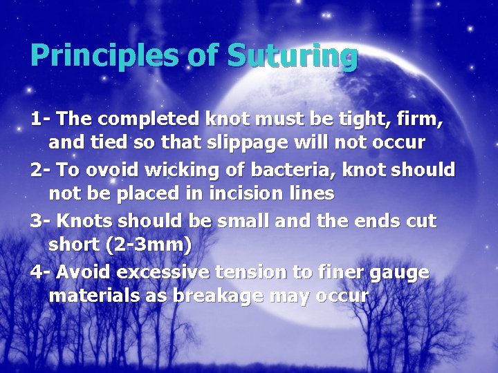Principles of Suturing 1 - The completed knot must be tight, firm, and tied