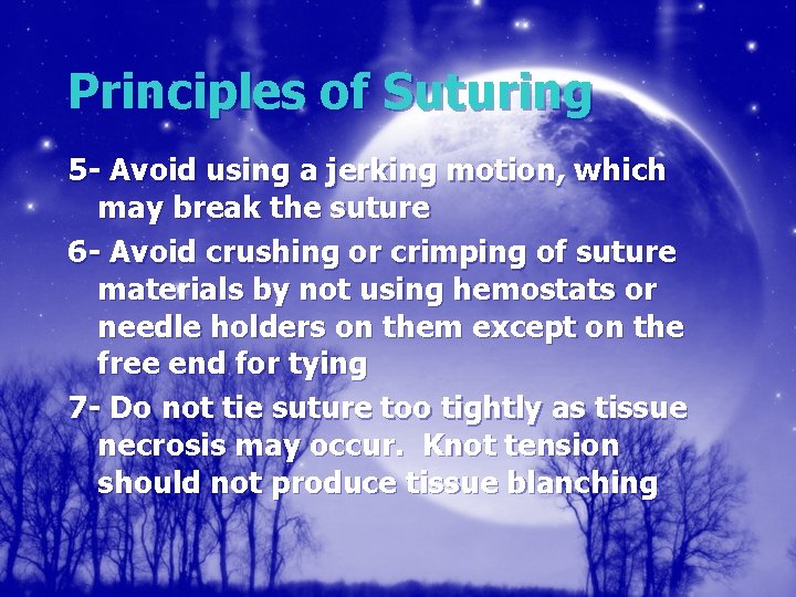 Principles of Suturing 5 - Avoid using a jerking motion, which may break the