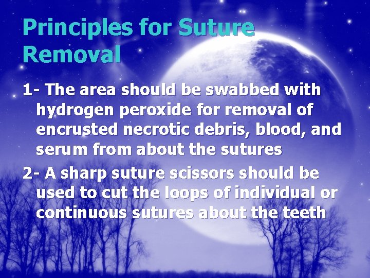 Principles for Suture Removal 1 - The area should be swabbed with hydrogen peroxide