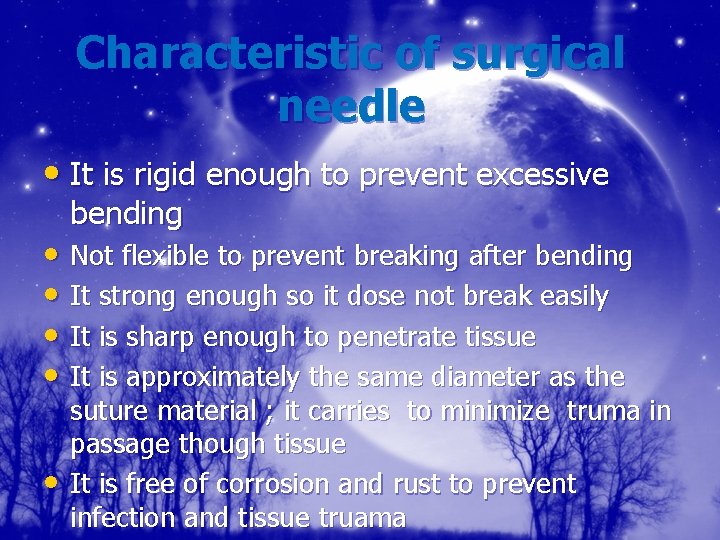 Characteristic of surgical needle • It is rigid enough to prevent excessive bending •