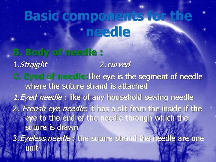 Basic components for the needle B. Body of needle : 1. Straight 2. curved