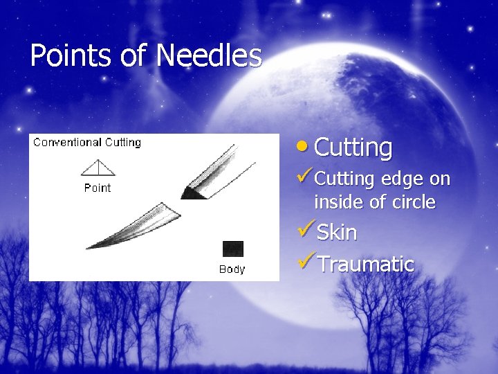 Points of Needles • Cutting üCutting edge on inside of circle üSkin üTraumatic 