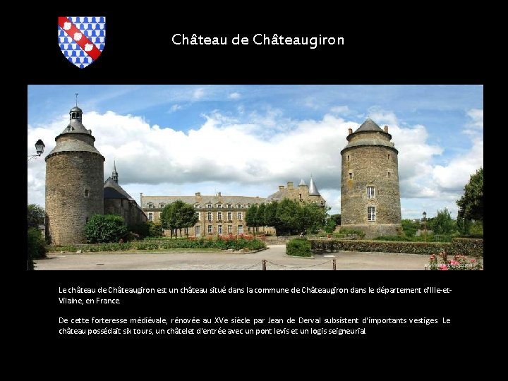 Château de Châteaugiron Le château de Châteaugiron est un château situé dans la commune