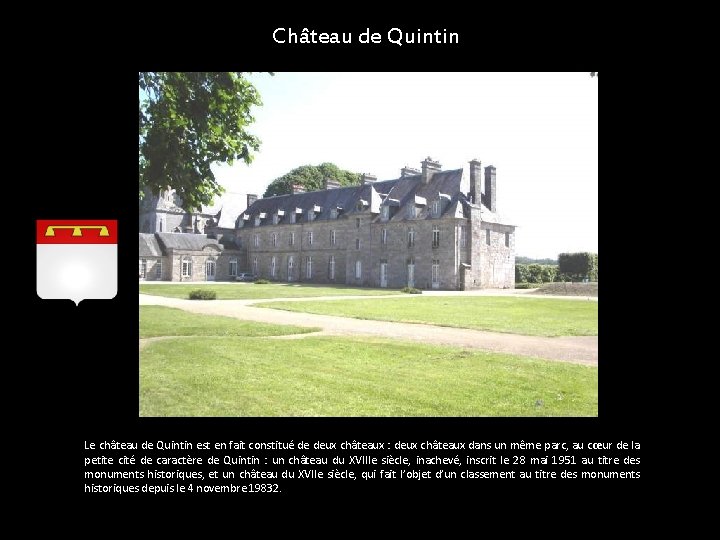 Château de Quintin Le château de Quintin est en fait constitué de deux châteaux