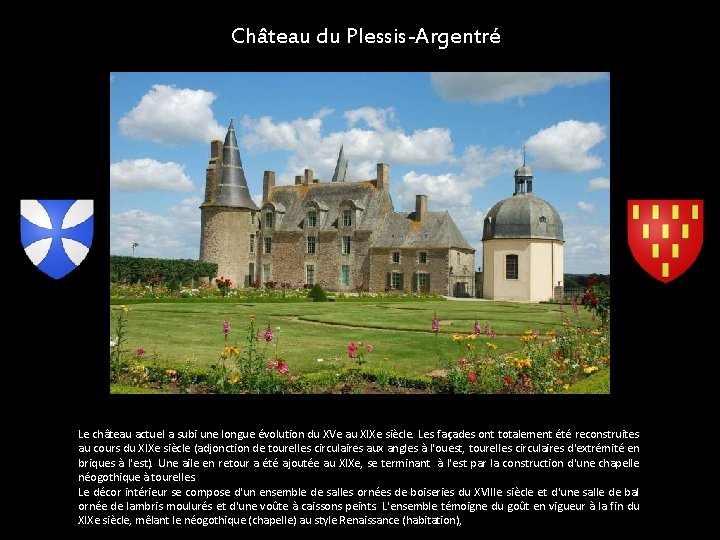 Château du Plessis-Argentré Le château actuel a subi une longue évolution du XVe au
