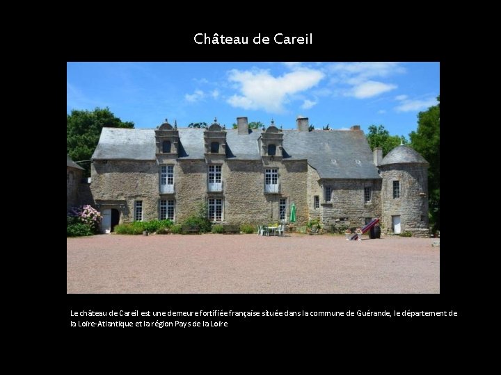 Château de Careil Le château de Careil est une demeure fortifiée française située dans