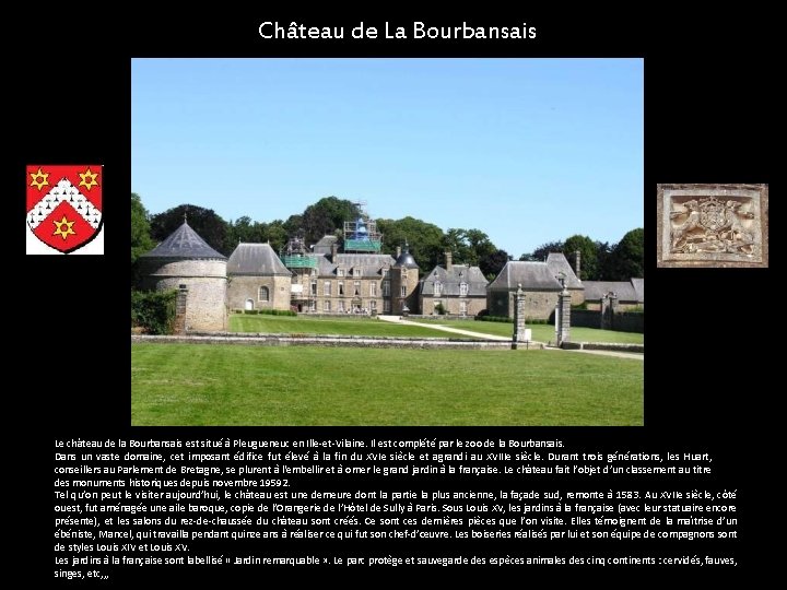 Château de La Bourbansais Le château de la Bourbansais est situé à Pleugueneuc en
