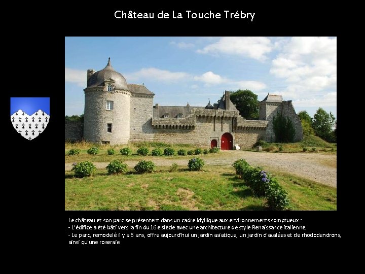 Château de La Touche Trébry Le château et son parc se présentent dans un