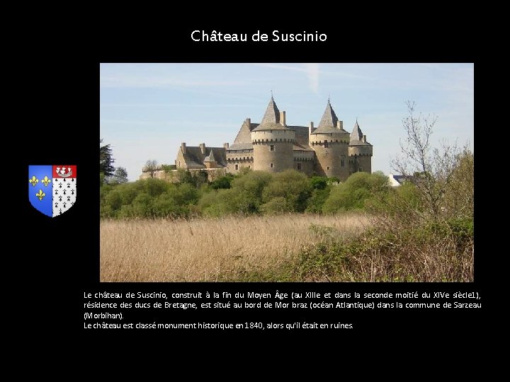 Château de Suscinio Le château de Suscinio, construit à la fin du Moyen ge