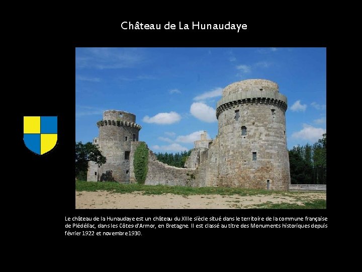 Château de La Hunaudaye Le château de la Hunaudaye est un château du XIIIe