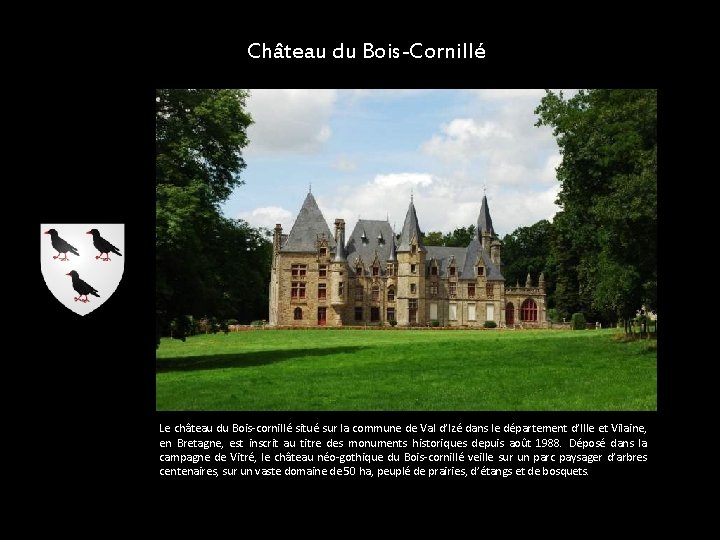 Château du Bois-Cornillé Le château du Bois-cornillé situé sur la commune de Val d’Izé