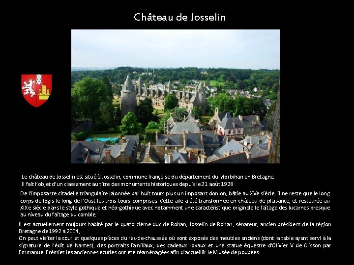 Château de Josselin Le château de Josselin est situé à Josselin, commune française du