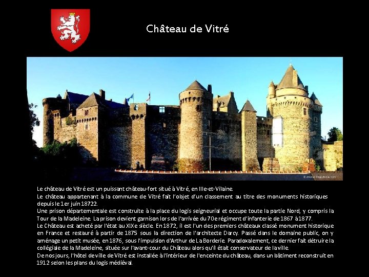 Château de Vitré Le château de Vitré est un puissant château-fort situé à Vitré,