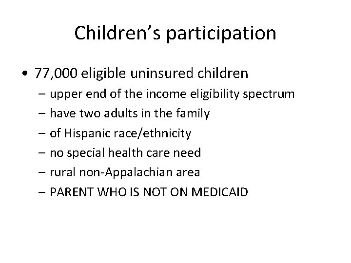 Children’s participation • 77, 000 eligible uninsured children – upper end of the income