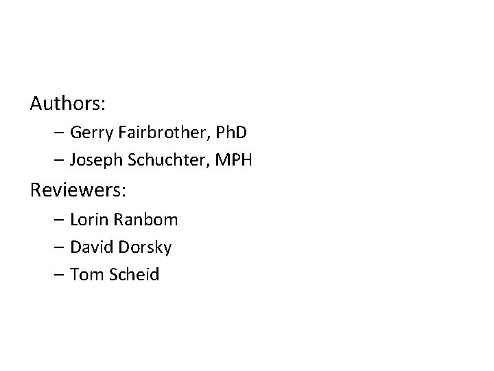 Authors: – Gerry Fairbrother, Ph. D – Joseph Schuchter, MPH Reviewers: – Lorin Ranbom
