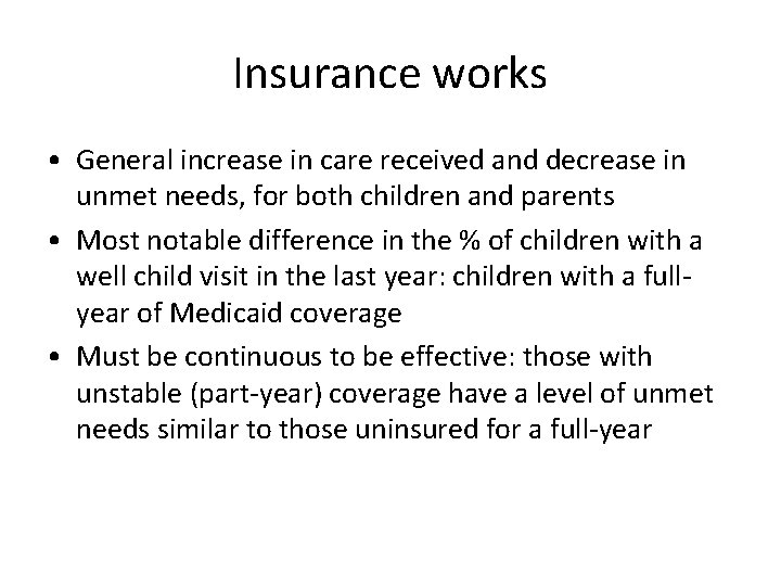 Insurance works • General increase in care received and decrease in unmet needs, for