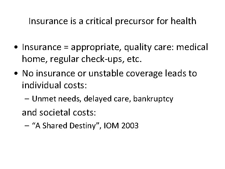 Insurance is a critical precursor for health • Insurance = appropriate, quality care: medical