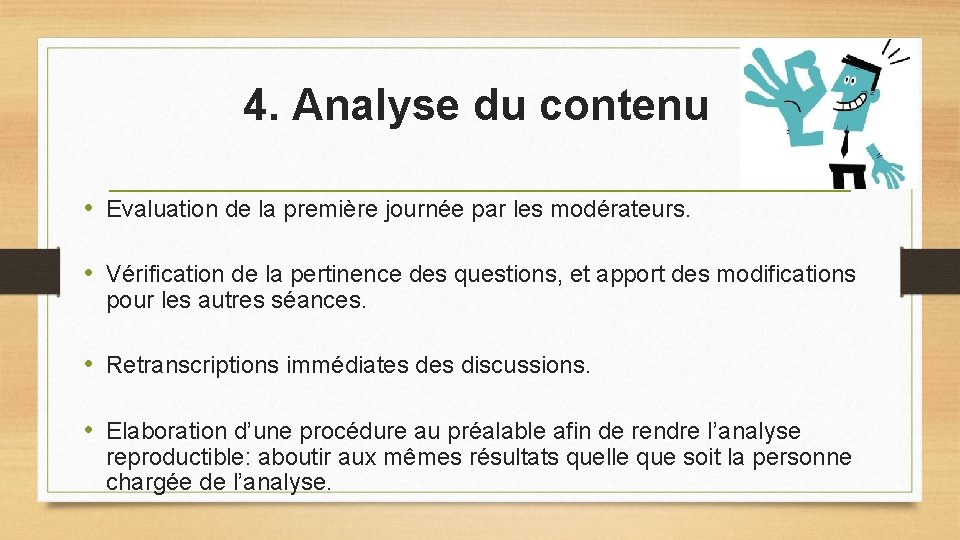 4. Analyse du contenu • Evaluation de la première journée par les modérateurs. •