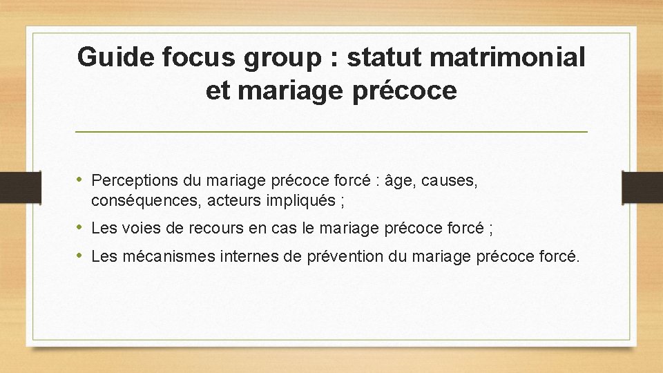 Guide focus group : statut matrimonial et mariage précoce • Perceptions du mariage précoce