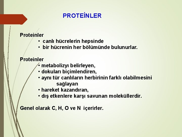 PROTEİNLER Proteinler • canlı hücrelerin hepsinde • bir hücrenin her bölümünde bulunurlar. Proteinler •