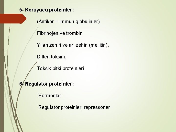 5 - Koruyucu proteinler : (Antikor = Immun globulinler) Fibrinojen ve trombin Yılan zehiri