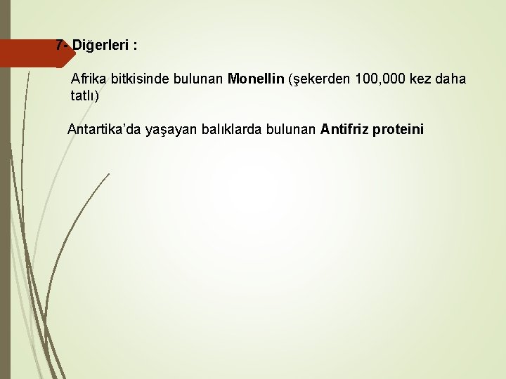 7 - Diğerleri : Afrika bitkisinde bulunan Monellin (şekerden 100, 000 kez daha tatlı)