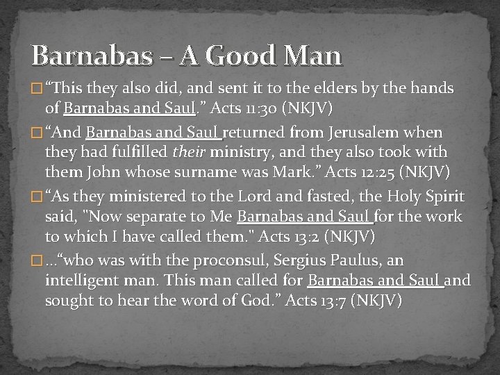 Barnabas – A Good Man � “This they also did, and sent it to