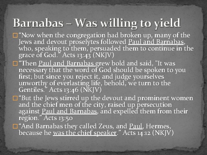 Barnabas – Was willing to yield � “Now when the congregation had broken up,