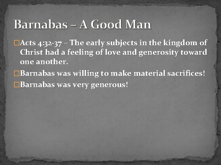 Barnabas – A Good Man �Acts 4: 32 -37 – The early subjects in