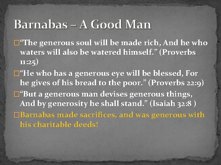 Barnabas – A Good Man �“The generous soul will be made rich, And he