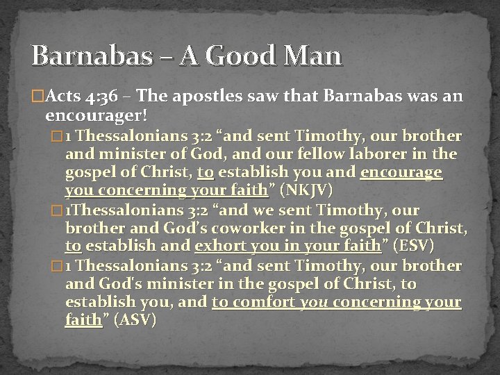 Barnabas – A Good Man �Acts 4: 36 – The apostles saw that Barnabas