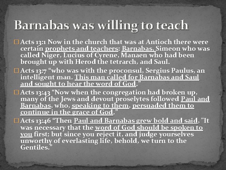 Barnabas willing to teach � Acts 13: 1 Now in the church that was