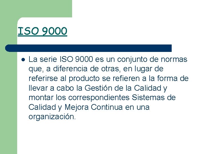 ISO 9000 l La serie ISO 9000 es un conjunto de normas que, a