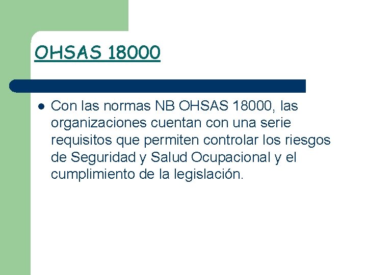 OHSAS 18000 l Con las normas NB OHSAS 18000, las organizaciones cuentan con una