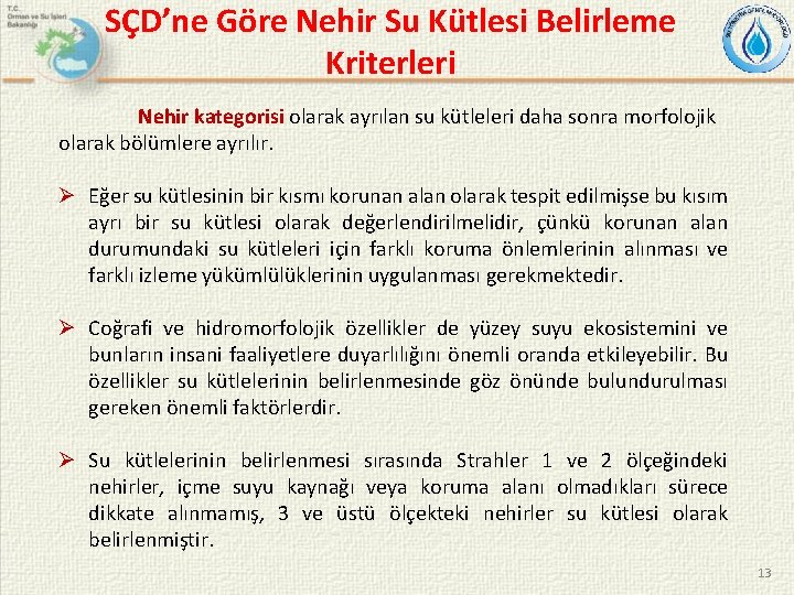 SÇD’ne Göre Nehir Su Kütlesi Belirleme Kriterleri Nehir kategorisi olarak ayrılan su kütleleri daha