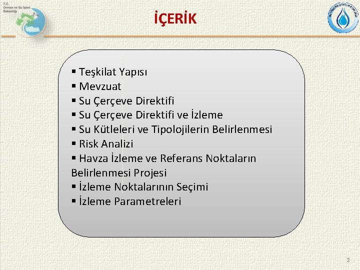 İÇERİK § Teşkilat Yapısı § Mevzuat § Su Çerçeve Direktifi ve İzleme § Su