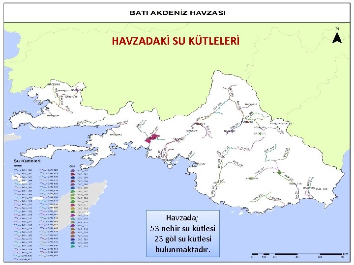 HAVZADAKİ SU KÜTLELERİ Havzada; 53 nehir su kütlesi 23 göl su kütlesi bulunmaktadır. 21