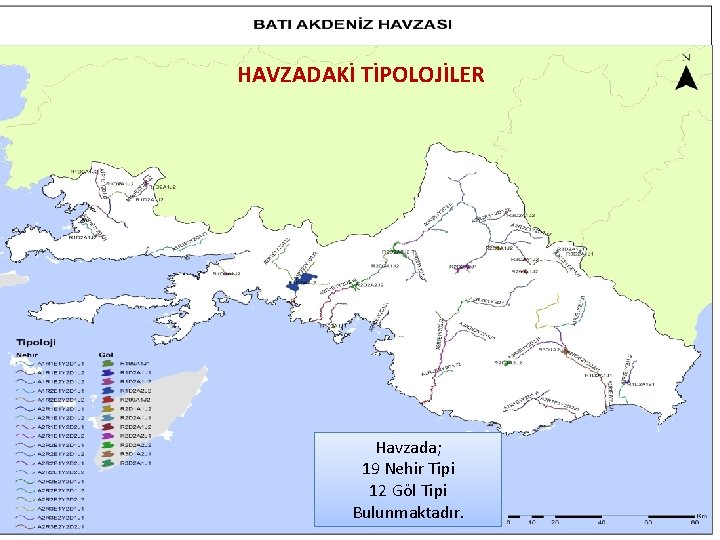 HAVZADAKİ TİPOLOJİLER Havzada; 19 Nehir Tipi 12 Göl Tipi Bulunmaktadır. 22 