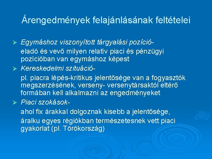 Árengedmények felajánlásának feltételei Egymáshoz viszonyított tárgyalási pozíció- eladó és vevő milyen relatív piaci és